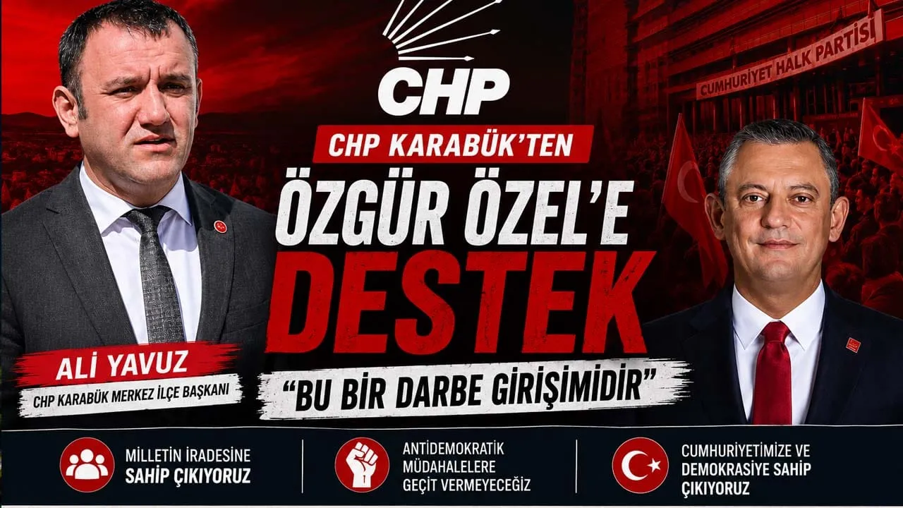 CHP KARABÜK’TEN ÖZGÜR ÖZEL’E DESTEK: “BU BİR DARBE GİRİŞİMİDİR”