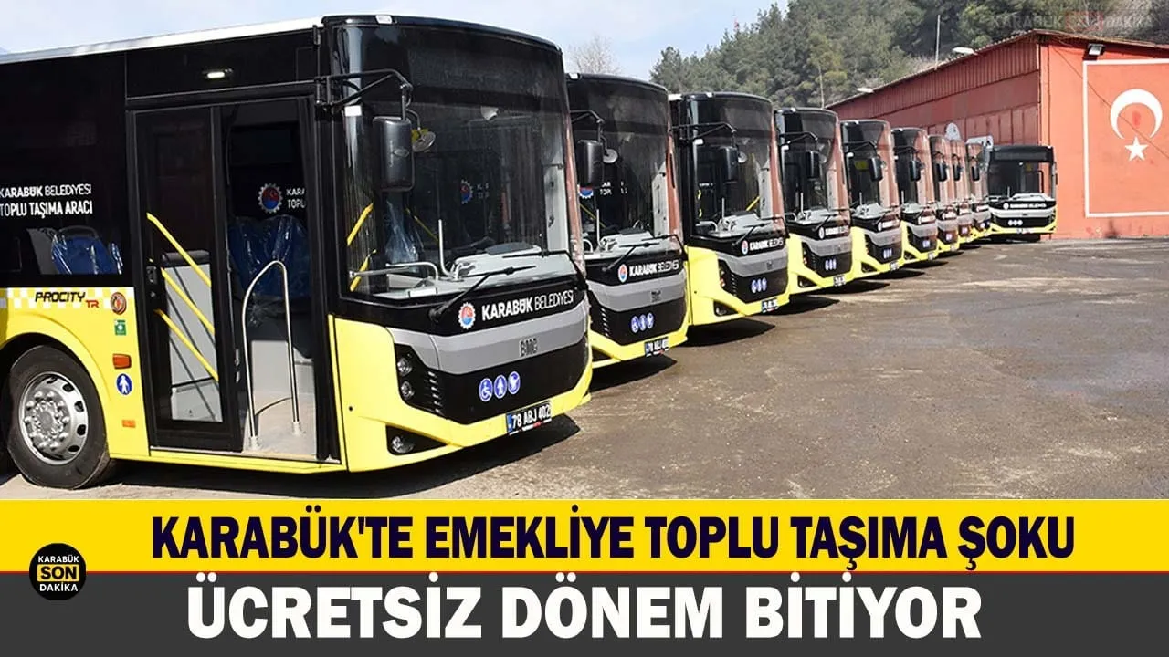 KARABÜK’TE EMEKLİYE TOPLU TAŞIMA ŞOKU: ÜCRETSİZ DÖNEM BİTİYOR