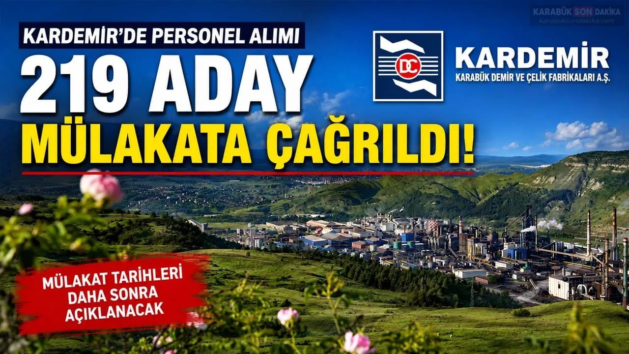 KARDEMİR’DE PERSONEL ALIMINDA 219 ADAY MÜLAKATA ÇAĞRILDI