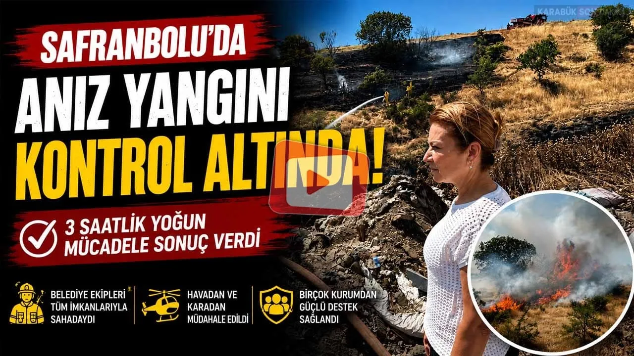 SAFRANBOLU’DAKİ ANIZ YANGINI 3 SAATTE KONTROL ALTINA ALINDI