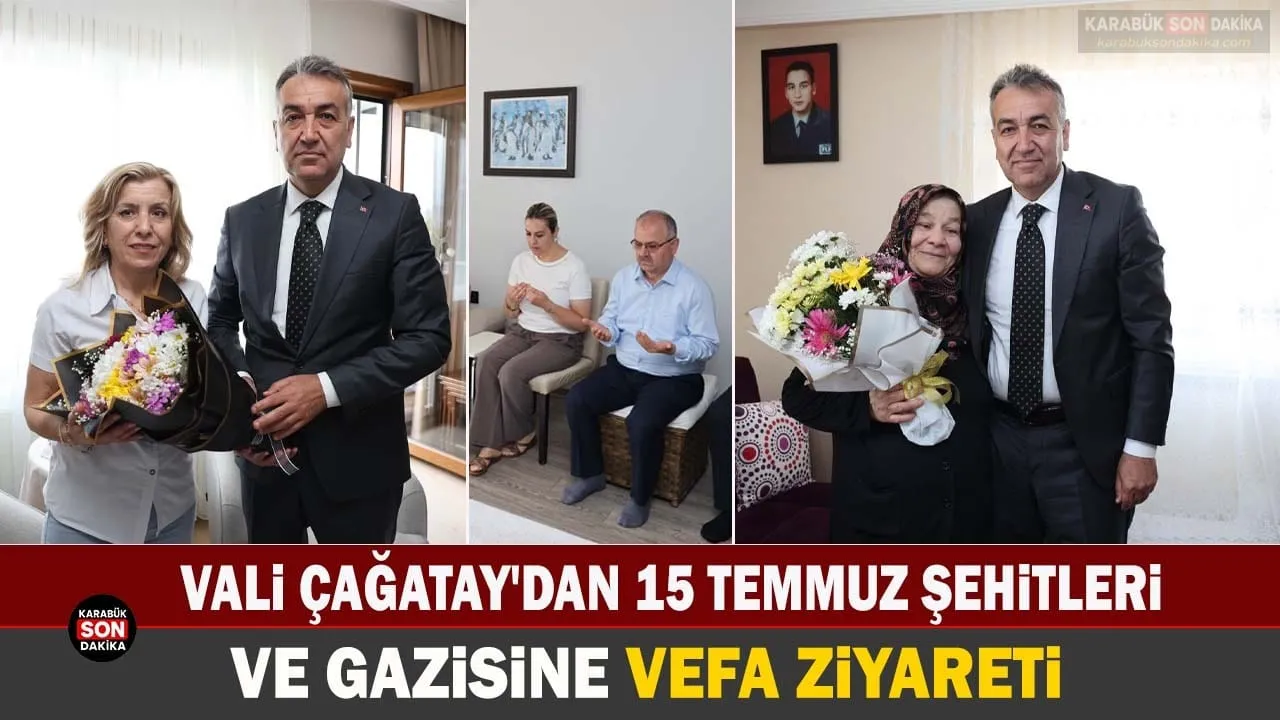VALİ ÇAĞATAY’DAN 15 TEMMUZ ŞEHİTLERİ VE GAZİSİNE VEFA ZİYARETİ